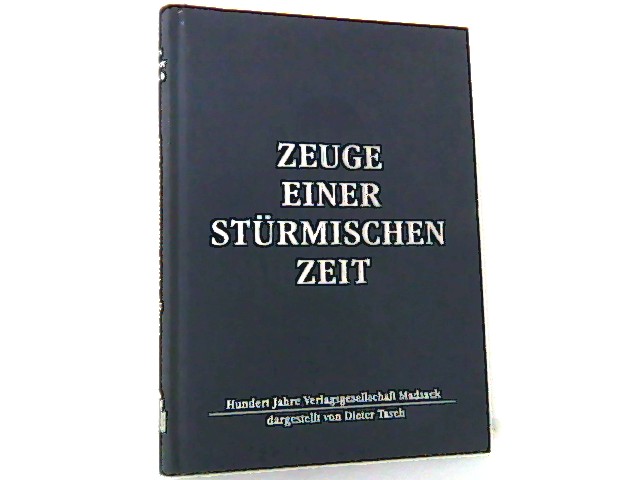 Zeuge einer stürmischen Zeit. Hundert Jahre Verlagsgesellschaft Madsack, dargestellt von Dieter Tasch. - Tasch, Dieter