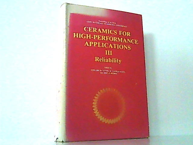 Ceramics for High - Performance Applications III - Reliability. Army Materials Technology Conference Series Volume 6. - Lenoe, Edward M., Nathan R. Katz and John J. Burke