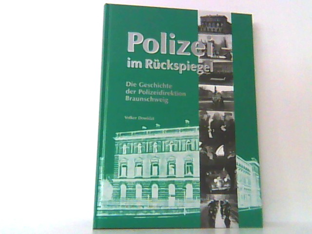 Polizei im Rückspiegel. Die Geschichte der Polizeidirektion Braunschweig. - Dowidat, Volker