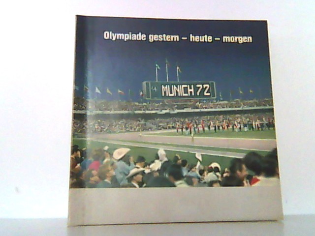 Olympiade gestern, heute, morgen - Ein aktueller Ratgeber für alle Freunde des Sports - im Hinblick auf die Spiele der XX. Olympiade in München 1972 . KOMPLETT ! - Olympiade 1972