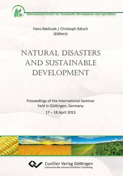 Natural Disasters and Sustainable Development. Proceedings of the International Seminar held in Göttingen, Germany 17 ¿ 18 April 2013 - Hans Meliczek