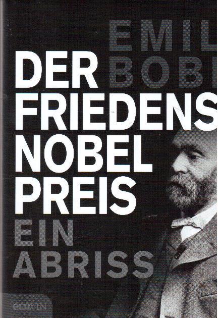 Der Friedensnobelpreis: Ein Abriss - Bobi, Emil