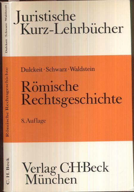 Römische Rechtsgeschichte. Ein Studienbuch. neu bearb. v. Wolfgang Waldstein. 8., neu bearbeitete Auflage. - Dulckeit, Gerhard; Schwarz, Fritz