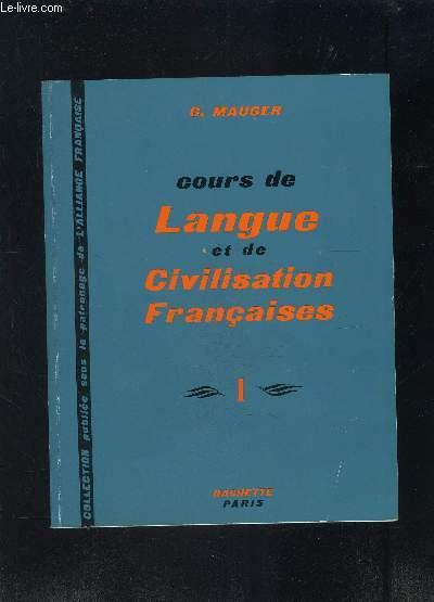 COURS DE LANGUE ET DE CIVILISATION FRANCAISES- I: 1er et 2ème degrès by MAUGER G: bon Couverture ...