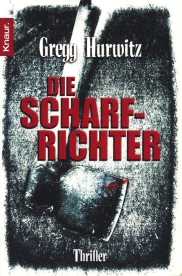 Die Scharfrichter : Thriller ;. - Hurwitz, Gregg