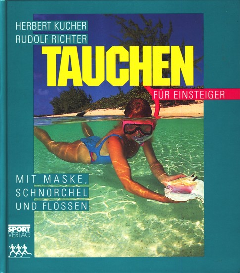 Tauchen für Einsteiger - Mit Maske, Schnorchel und Flossen ;. - Kucher, Herbert ; Richter, Rudolf