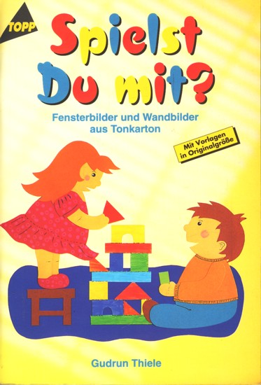 Topp ~ Spielst Du mit? - Fensterbilder und Wandbilder aus Tonkarton ;. - Thiele, Gudrun