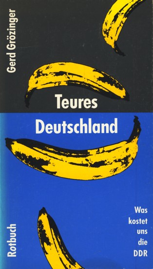 Teures Deutschland : was kostet uns die DDR ;. - Grözinger, Gerd