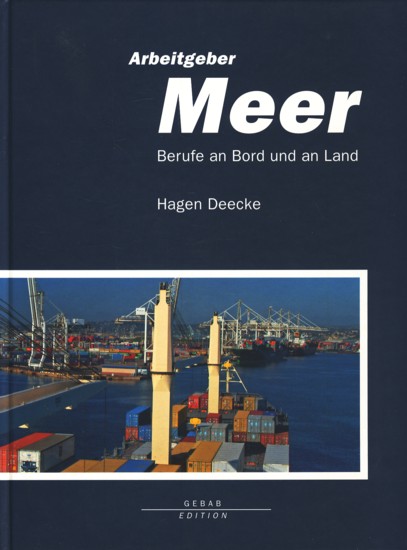 Arbeitgeber Meer - Berufe an Bord und an Land ;. - Deecke, Hagen