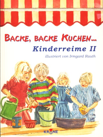 Backe, Backe Kuchen . - Kinderreime II ;. - Rauth, Irmgard (Ill.)