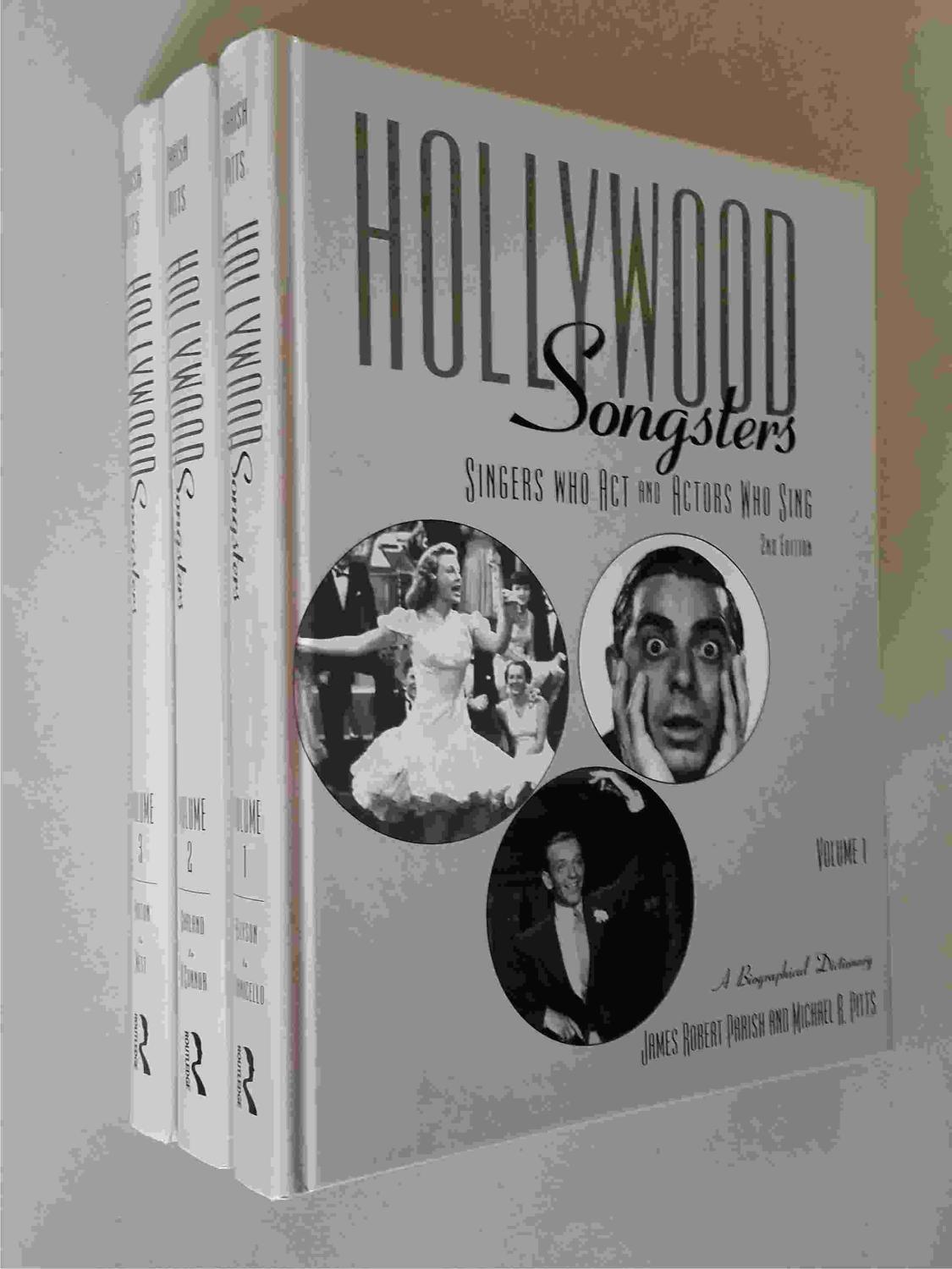 Hollywood Songsters Singers Who Act and Actors Who Sing: A Biographical Dictionary; Three Volumes Complete - Parish, James; Pitts, Michael