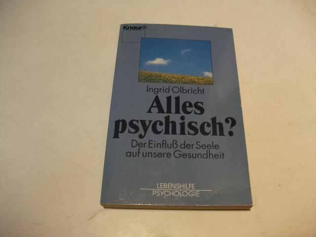 Alles psychisch? Der Einfluß der Seele auf die Gesundheit. - Olbricht, Ingrid