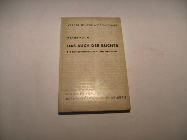 Das Buch der Bücher. Die Entstehungsgeschichte der Bibel. - Koch, Klaus