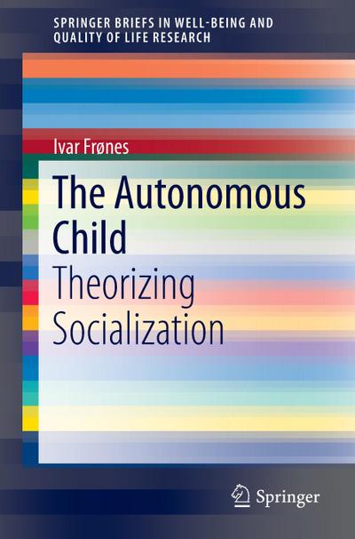 The Autonomous Child : Theorizing Socialization - Ivar Frønes