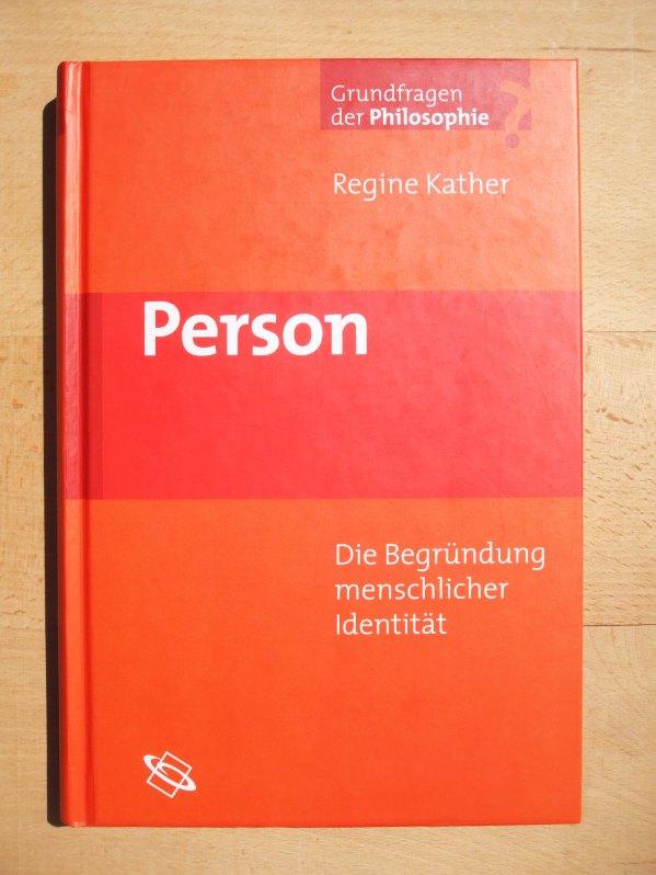 Person : die Begründung menschlicher Identität - Kather, Regine