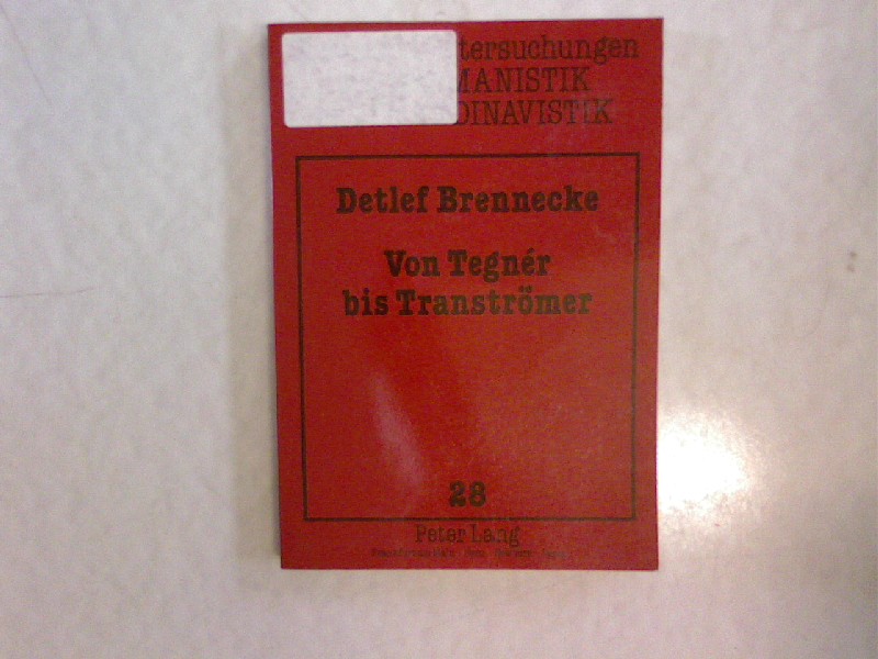 Von Tegnér bis Tranströmer. Zwölf Essays zur schwedischen Literatur. Texte und Untersuchungen zur Germanistik und Skandinavistik, Bd. 28. - Brennecke, Detlef