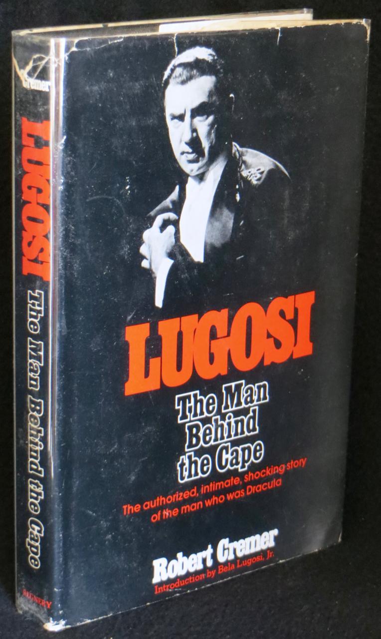 Lugosi: The Man Behind the Cape - Cremer, Robert; introduction by Bela Lugosi Jr. [Burgess Meredith]