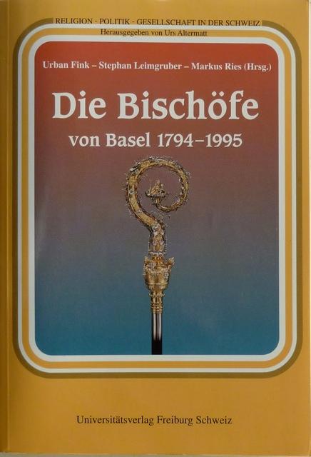 Die Bischöfe von Basel 1794?1995. - Fink, Urban et al. (Hsg.).