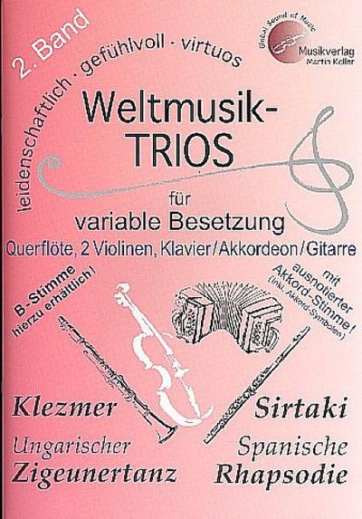 Weltmusik-TRIOS 2 : Band für variable Besetzung: jeweils Stimmen für Querflöte, 1. Violine, 2. Klavier, Akkordeon, Gitarre, Engl/frz/dt, Noten - Martin Keller