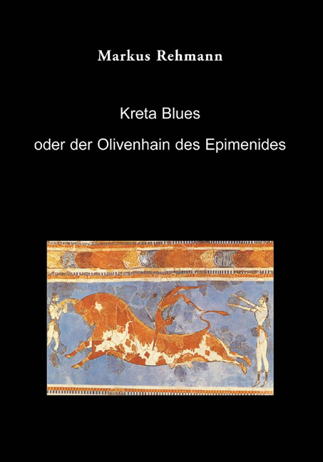 Kreta Blues oder der Olivenhain des Epimenides - Rehmann, Markus