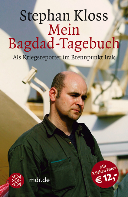 Mein Bagdad-Tagebuch: Als Kriegsreporter im Brennpunkt Irak - Kloss, Stephan