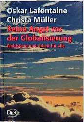 Keine Angst vor der Globalisierung. Wohlstand und Arbeit für alle. - Lafontaine, Oskar und Christa Müller