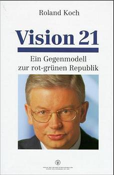 Vision 21: Ein Gegenmodell zur rot-grünen Republik