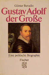 Gustav Adolf - der Grosse: Eine politische Biographie - Barudio, Günter