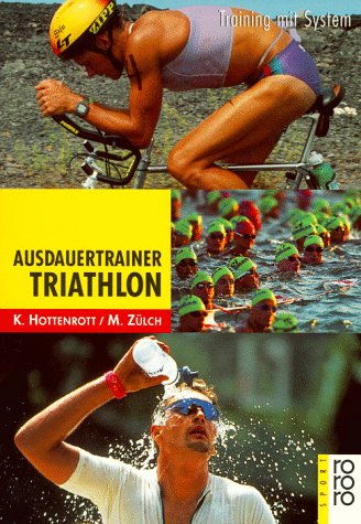 Ausdauertrainer Triathlon: Training mit System - Hottenrott, Kuno und Martin Zülch