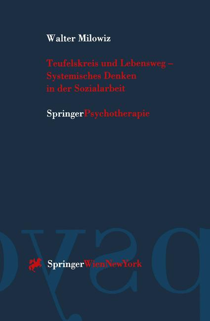 Teufelskreis und Lebensweg - Systemisches Denken in der Sozialarbeit - Milowiz, Walter