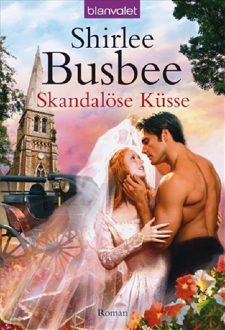 Skandalöse Küsse: Roman - Busbee, Shirlee
