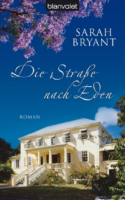 Die Straße nach Eden: Roman - Bryant, Sarah