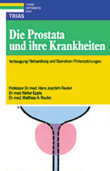 Die Prostata und ihre Krankheiten - J. Reuter, Hans, Walter Epple und Matthias A. Reuter