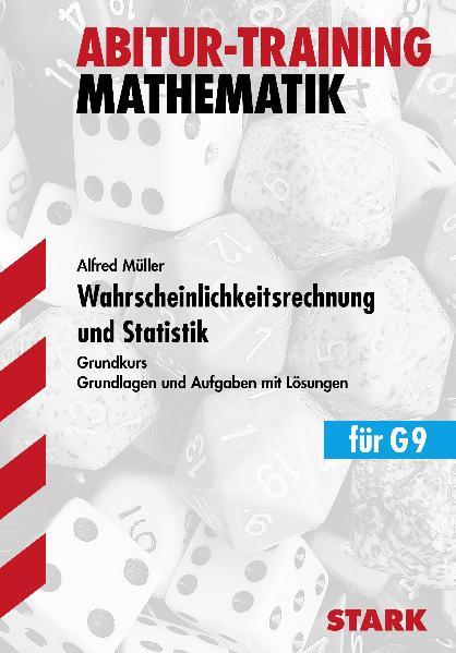 Training Mathematik Oberstufe / Wahrscheinlichkeitsrechnung und Statistik für G9: Grundkurs. Grundlagen und Aufgaben mit Lösungen. - Müller, Alfred