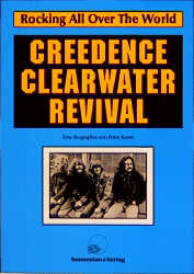 Rocking All Over The World: Die Creedence Clearwater Revival-Biographie - Koers, Peter