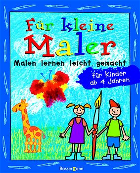 Für kleine Maler: Malen lernen leicht gemacht für Kinder ab 4 Jahren - Pautner, Norbert