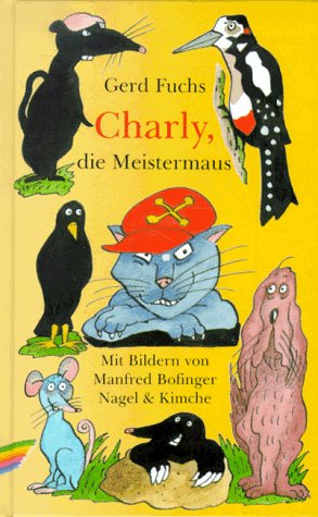 Charly, die Meistermaus - Fuchs, Gerd