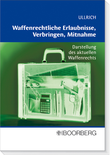 Waffenrechtliche Erlaubnisse, Verbringen und Mitnahme - Ullrich, Sigrun