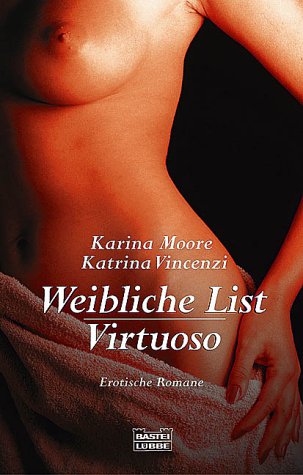 Weibliche List - Moore, Karina, Katrina Vincenzi und Annalisa Boari