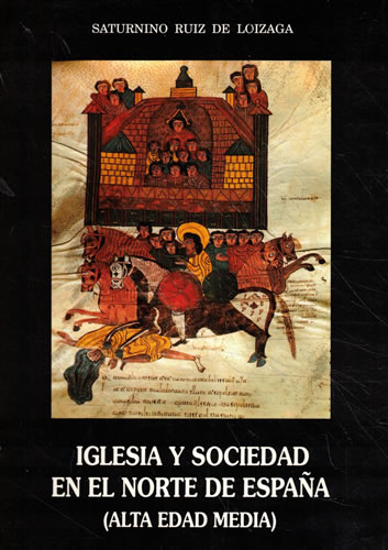 Iglesia y sociedad en el norte de España (Alta Edad Media) - Ruiz de Loizaga, Saturnino