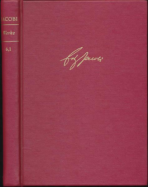 Friedrich Heinrich Jacobi. Romane I. Eduard Allwill. Herausgegeben von Carmen Götz und Walter Jaeschke. - Jacobi, Friedrich Heinrich; Götz; Carmen; Jaeschke, Walter [Hrsg.]