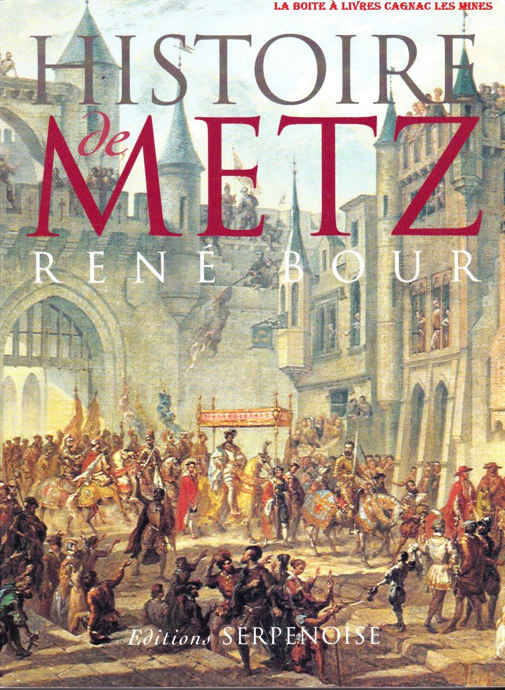 Histoire de Metz - Bour, René