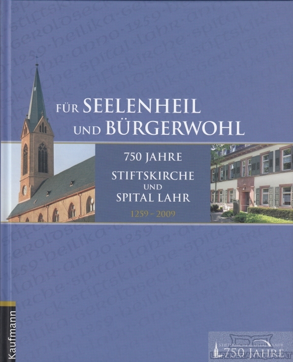 Für Seelenheil und Bürgerwohl 750 Jahre Stiftskirche und Spital Lahr (1259-2009) - Krohn, Niklot (Hrsg.)