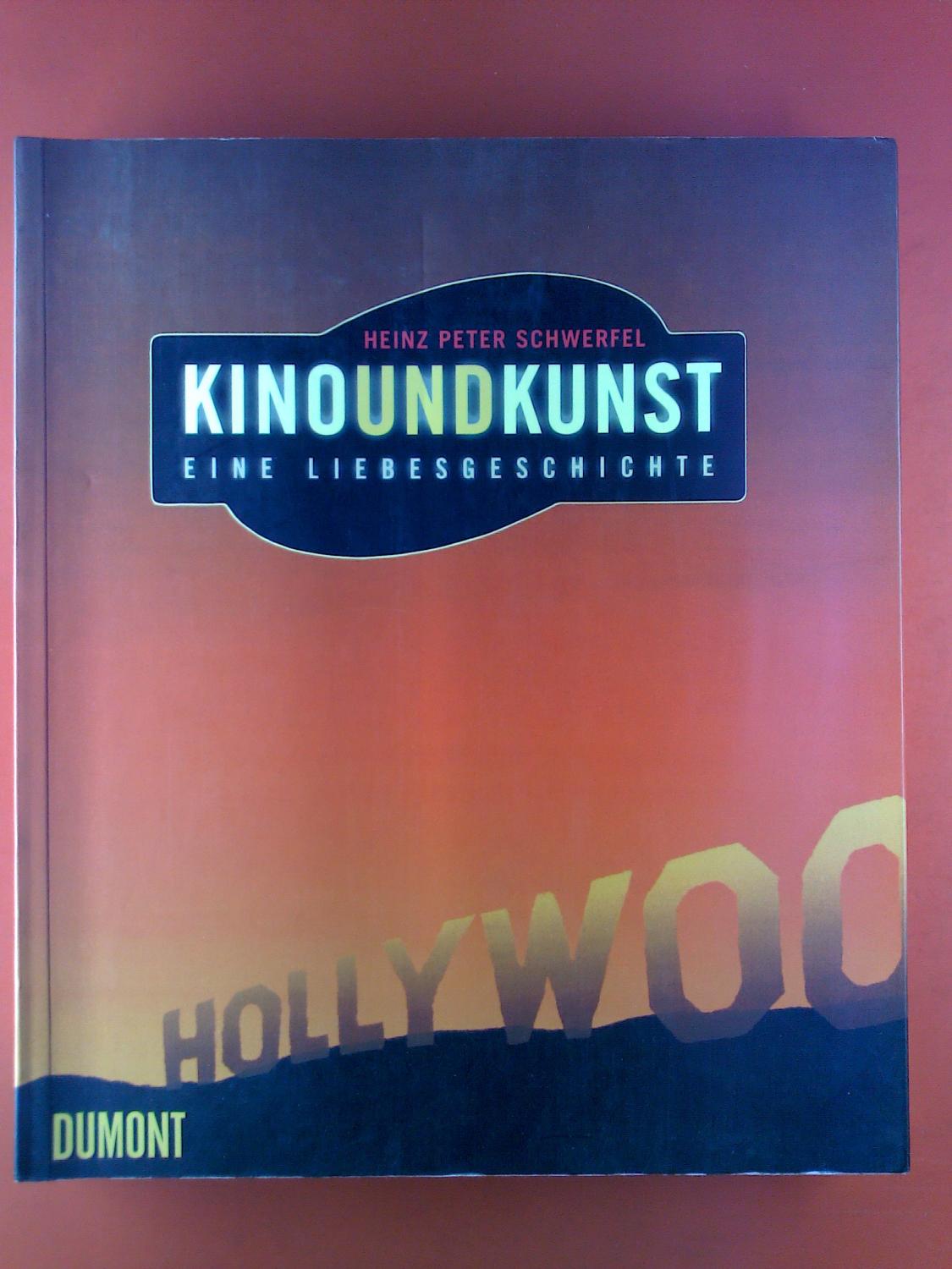 Kino und Kunst: Eine Liebesgeschichte - Heinz P Schwerfel