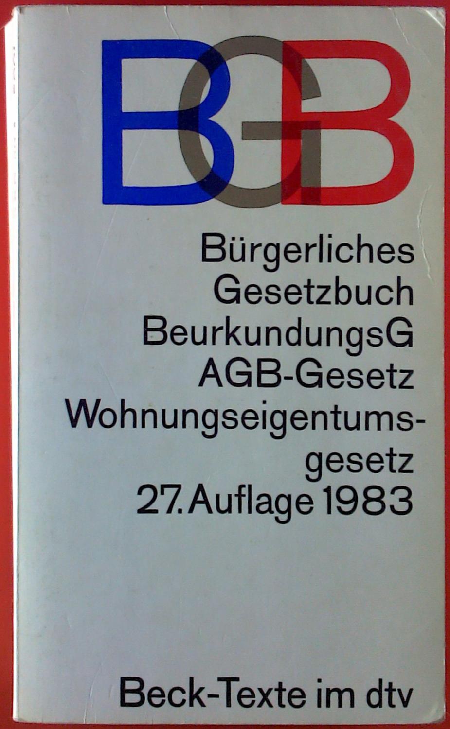 Bürgerliches Gesetzbuch BeurkundungsG - AGB-Gesetz - Wohnungseigentumsgesetz