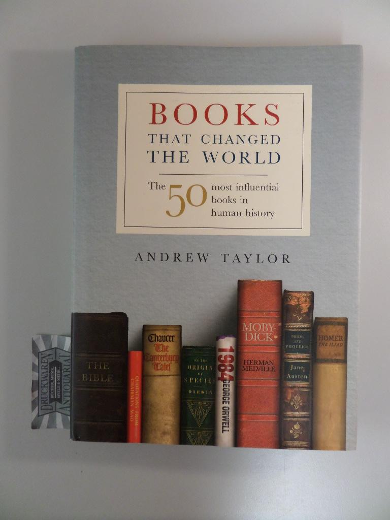 Books That Changed the World. The 50 most influential books in human history. - Taylor, Andrew
