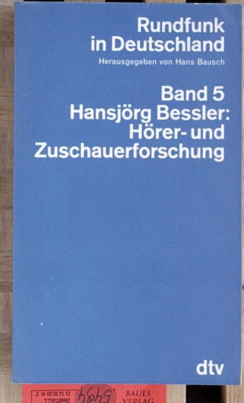 Hörer und Zuschauerforschung. Band 5. Rundfunk in Deutschland. Herausgegeben von Hans Bausch. - Bessler, Hansjörg.