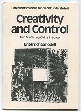 Creativity and Control. Two Conflicting Claims in School. Unterrichtsmodell./Kreativität und Kontrolle. Zwei gegensätzliche Ansprüche in der Schule. Unterrichtsmodell. - Mihm, Emil