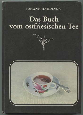 Das Buch vom ostfriesischen Tee. - Haddinga, Johann