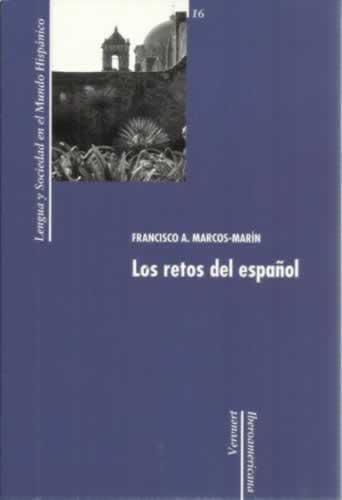 Los retos del español. Lengua y sociedad en el mundo hispánico - Marcos Marín, Francisco Adolfo